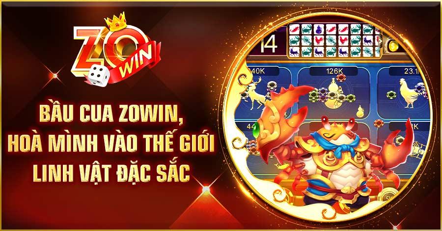 Bầu Cua Zowin - Hoà Mình Vào Thế Giới Linh Vật Đặc Sắc