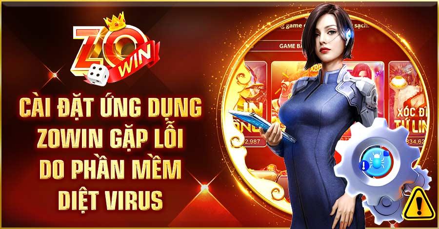 Cài đặt ứng dụng Zowin gặp lỗi do phần mềm diệt virus 