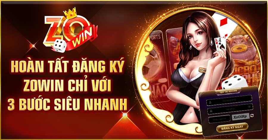 Hoàn tất đăng ký Zowin chỉ với 3 bước siêu nhanh 