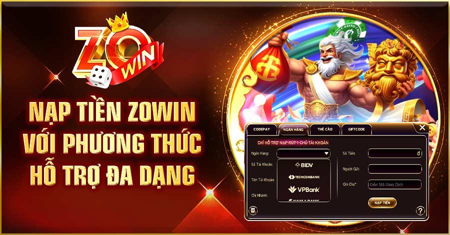 Nạp tiền Zowin với phương thức hỗ trợ đa dạng 