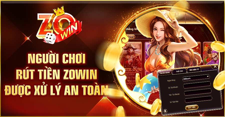 Người chơi rút tiền Zowin được xử lý an toàn 