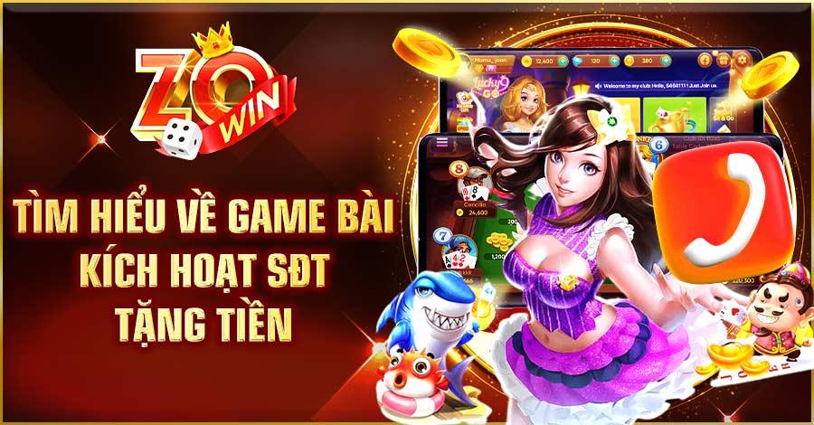 Tìm hiểu về Game Bài kích hoạt SĐT tặng tiền 